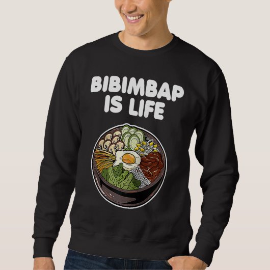 Bibimbap Is Life Korean Food Rice Kimchi Gochujang Sweatshirt (Vorderseite)