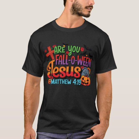 Bible Matthew Are You Fall-O-Ween Jesus T-Shirt (Vorderseite)