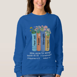 Bible verse of strength , Floral Book Lover faith Sweatshirt