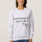 Bibliomaniaque, und das stolz ist, es zu sein sweatshirt (Vorderseite)