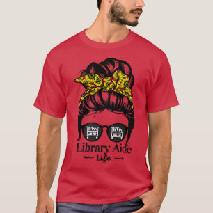 Bibliothek Aide Life Messy Bun Fair Funny Library T-Shirt