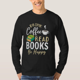 Bibliothek Lesen von Bücherwurm Drink Coffee Read T-Shirt