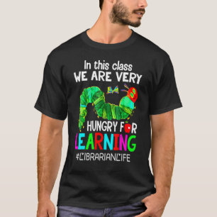 Bibliothekar Lehrer Wir sind hungrig nach Wissen R T-Shirt