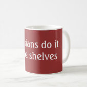 Bibliothekare tun es kaffeetasse (VorderseiteRechts)
