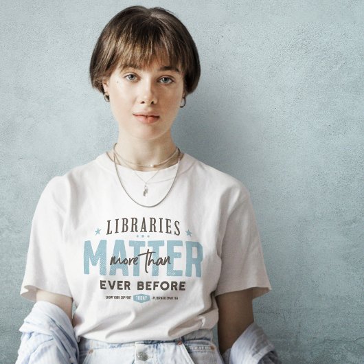 Bibliotheken sind wichtiger als je zuvor T - Shirt