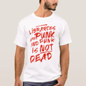 Bibliotheken und Punk sind nicht tot T-Shirt (Vorderseite)