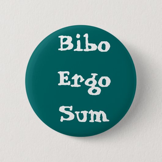 Bibo Ergo Sum Button (Vorderseite)