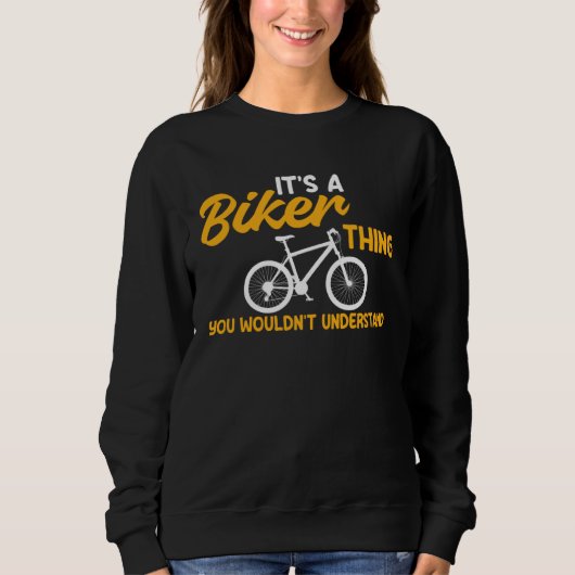 Bicycle A Biker Thing You Wouldn t Understand Cycl Sweatshirt (Vorderseite)