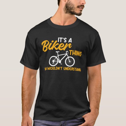 Bicycle A Biker Thing You Wouldn t Understand Cycl T-Shirt (Vorderseite)
