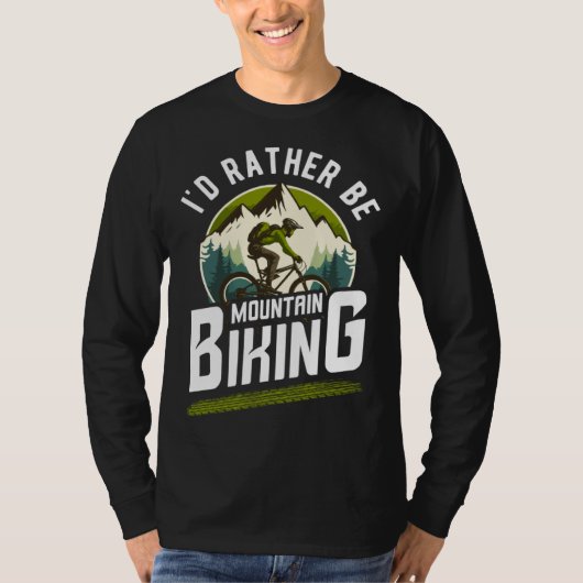 bicycles cyclists bicyclists i d rather be mountai T-Shirt (Vorderseite)