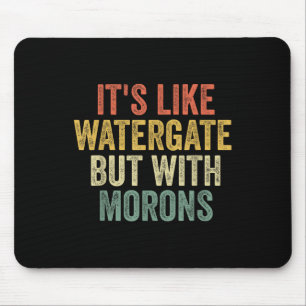 Biden 2020 ist wie Watergate, aber mit Morons Anti Mousepad