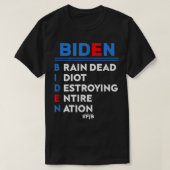 Biden, Braindead Idiot zerstören ganze Nation T-Shirt (Design vorne)