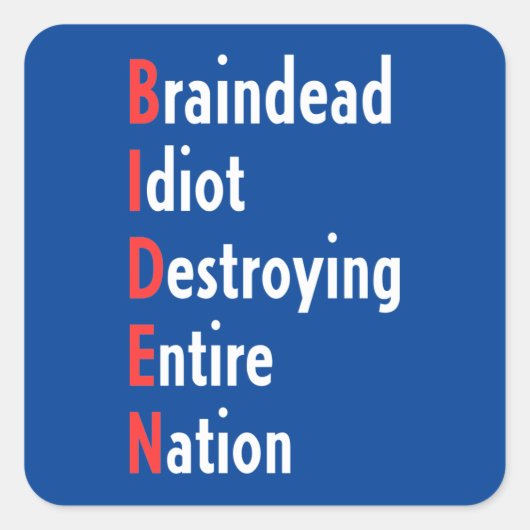 Biden - Braindead Idiot zerstört ganze Nation Quadratischer Aufkleber (Vorderseite)