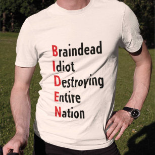 Biden - Braindead Idiot zerstört ganze Nation T-Shirt