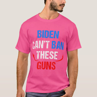 Biden Cant Ban Diese Waffen Funny Fitness Gym Anti T-Shirt