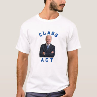 Biden Class Act T - Shirt