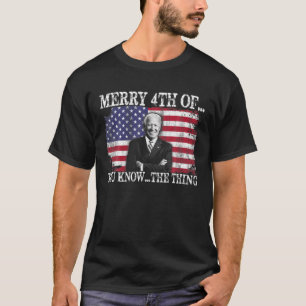 Biden dazed fröhlich 4th von Ihnen wissen ... das T-Shirt