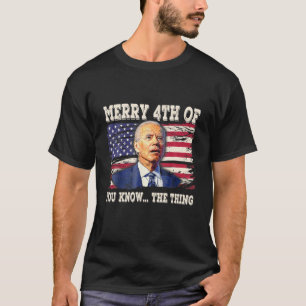 Biden dazed fröhlich 4th von Ihnen wissen...die Sa T-Shirt
