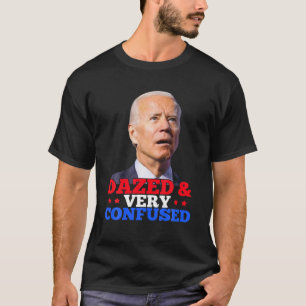 Biden dazed und sehr verwirrt lustig T-Shirt