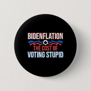 Biden Flation die Kosten der Abstimmung stupid ant Button