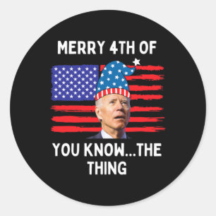 Biden Funny Merry 4. von Ihnen kennen das Ding Runder Aufkleber