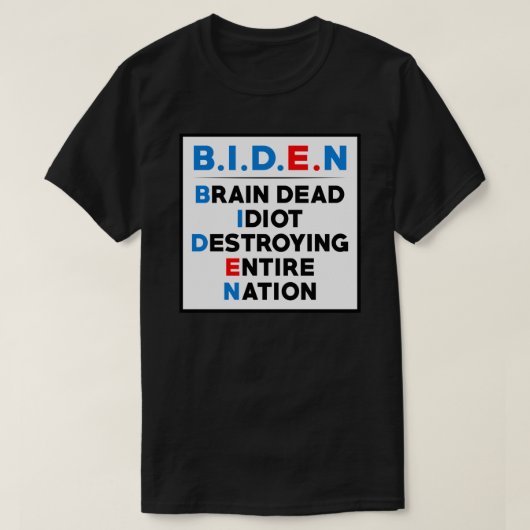 Biden Gehirn toter Idiot zerstören ganze Nation St T-Shirt (Design vorne)