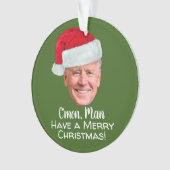 Biden Harris - Joe Weihnachtsmannmütze - C'mon Man Ornament (Vorderseite)