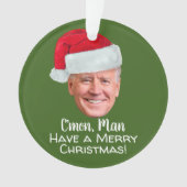 Biden Harris - Joe Weihnachtsmannmütze - C'mon Man Ornament (Vorderseite)