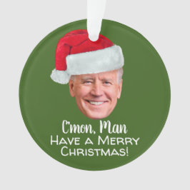 Biden Harris - Joe Weihnachtsmannmütze - C'mon Man Ornament
