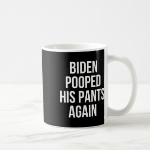 Biden hat wieder in die Hose gemacht - Lustiges An Kaffeetasse