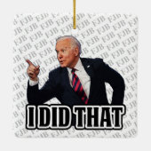 Biden ich machte, dass FJB lustige Anti-Joe Biden Keramikornament (Rückseite)