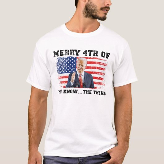 Biden Merry 4th von Ihnen kennen das Ding T-Shirt (Vorderseite)