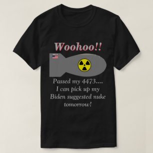 Biden sagt, wir werden Nukleare Waffen brauchen, d T-Shirt