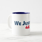 Biden Victory Tasse "Wir haben gerade getan.46 Zol (Vorderseite Links)