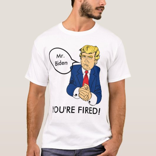 Biden You re Fired - Donald Trump T - Shirt (Vorderseite)