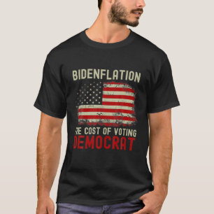 Bidenflation: Kosten der Abstimmung mit der Fahne  T-Shirt