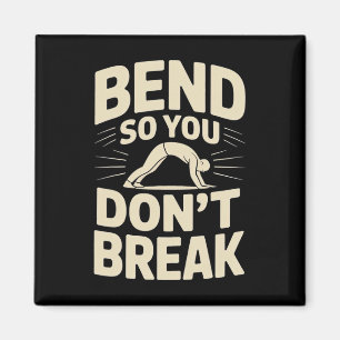 Biege dich, damit du nicht brichst Yoga-Pose Motiv Magnet