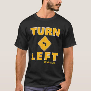 Biegen Sie Links Rennstrecke ab T-Shirt