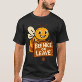 Biene Nice oder Verlass Funny Bee Sign T-Shirt (Vorderseite)