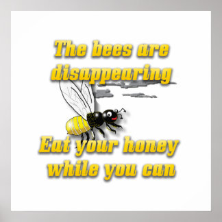Bienen verschwinden und essen deinen Honig. Poster