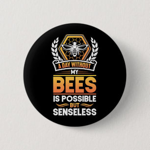 Bienenkopfgeschenk Ein Tag ohne meine Bienen ist Button