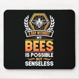 Bienenkopfgeschenk Ein Tag ohne meine Bienen ist Mousepad