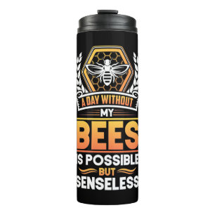 Bienenkopfgeschenk Ein Tag ohne meine Bienen ist Thermosbecher