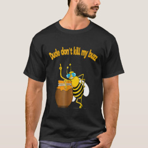 Bienenzüchter-Typ Dont tötet meine Buzz-Buble-Bien T-Shirt