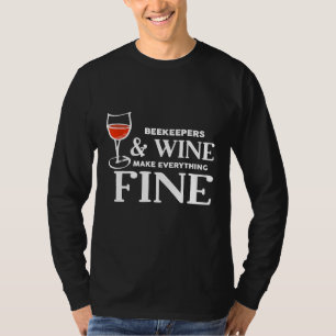 Bienenzüchter und Wein machen alles gut für die Bi T-Shirt