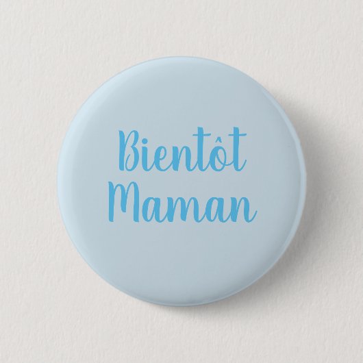 Bientot Maman | Neuer Babyjunge Niedlicher französ Button (Vorderseite)