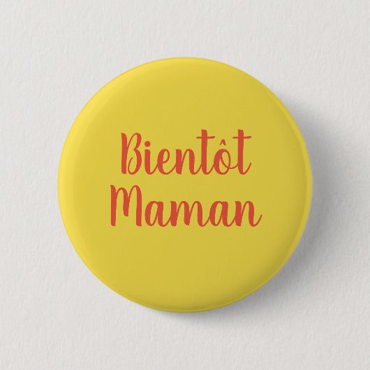 Bientot Maman | Neuer Niedlicher französischer But Button (Vorderseite)