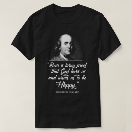 Bier beweist die Lieben Us Ben Franklin Funny Beer T-Shirt (Design vorne)