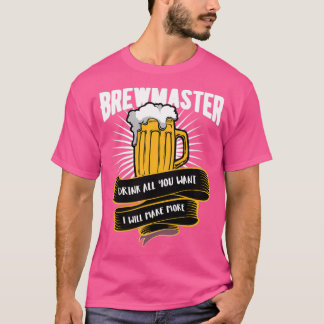 Bier Brewmaster Trink alles, was du will Ich mache T-Shirt