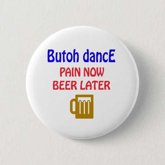 Bier Butoh Tanz Schmerz jetzt später Button (Vorderseite)